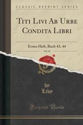 Titi Livi Ab Urbe Condita Libri, Vol. 10