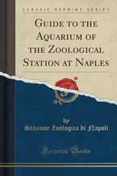 Napoli, S: Guide to the Aquarium of the Zoological Station a