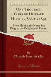Day, E: One Thousand Years of Hubbard History, 866 to 1895