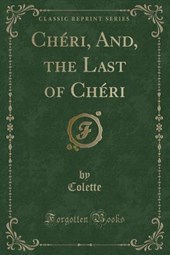 Cheri, And, the Last of Cheri (Classic Reprint)