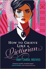 How to Grieve Like a Victorian - Amy Carol Reeves - 9781335014061