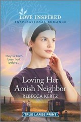 Loving Her Amish Neighbor - KERTZ,  Rebecca - 9781335430960