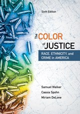 The Color of Justice - SAMUEL (UNIVERSITY OF NEBRASKA,  Omaha) Walker ; Cassia (Arizona State University) Spohn ; Miriam (Fayetteville State University) DeLone - 9781337091862