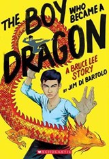 The Boy Who Became a Dragon: A Bruce Lee Story - Jim Di Bartolo - 9781338134117
