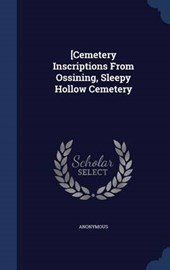 [Cemetery Inscriptions from Ossining, Sleepy Hollow Cemetery