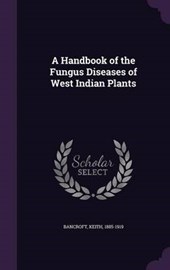 A Handbook of the Fungus Diseases of West Indian Plants