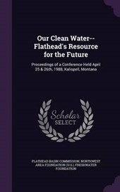 Our Clean Water-- Flathead's Resource for the Future