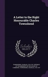 A Letter to the Right Honourable Charles Townshend