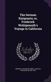 The German Emigrants; Or, Frederick Wohlgemuth's Voyage to California