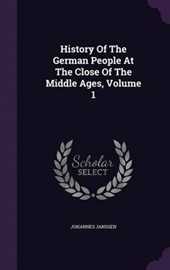 History of the German People at the Close of the Middle Ages, Volume