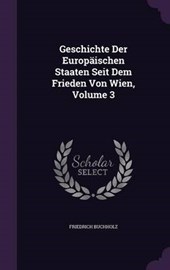 Geschichte Der Europaischen Staaten Seit Dem Frieden Von Wien, Volume