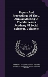 Papers and Proceedings of the ... Annual Meeting of the Minnesota Academy of Social Sciences, Volume