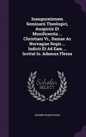 Inaugurationem Seminarii Theologici, Auspiciis Et Munificentia ... Christiani VI., Daniae AC Norvagiae Regis ... Indicit Et Ad Eam ... Invitat IO. Ada