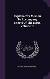 Explanatory Memoir to Accompany Sheets of the Maps, Volume