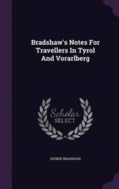 Bradshaw's Notes for Travellers in Tyrol and Vorarlberg