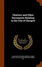 Charters and Other Documents Relating to the City of Glasgow