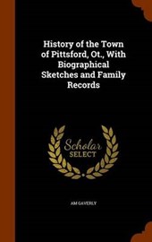 History of the Town of Pittsford, OT., with Biographical Sketches and Family Records