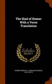 The Iliad of Homer with a Verse Translation