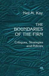 The Boundaries of the Firm - Neil M. Kay - 9781349146475