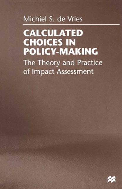 Calculated Choices in Policy-Making, Michiel S. De Vries - Paperback - 9781349148028