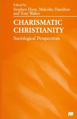 Charismatic Christianity - HUNT,  Stephen J. ; Walter, Tony ; Hamilton, Malcolm - 9781349260263