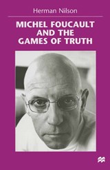 Michel Foucault and the Games of Truth - Herman Nilson ; Rachel Clark - 9781349266265