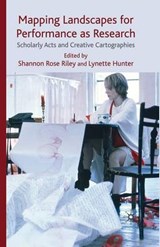 Mapping Landscapes for Performance as Research - RILEY,  Shannon Rose ; Hunter, Lynette - 9781349307722