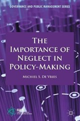 The Importance of Neglect in Policy-Making - DE VRIES,  Michiel S. - 9781349318049