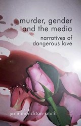 Murder, Gender and the Media - MONCKTON-SMITH,  Jane - 9781349322893