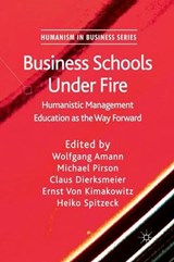 Business Schools Under Fire - Wolfgang Amann ; Michael Pirson ; Claus Dierksmeier ; Ernst Von Kimakowitz - 9781349345908