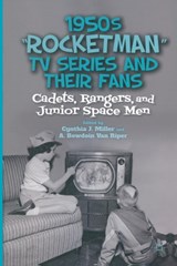 1950s "Rocketman" TV Series and Their Fans - C. Miller ; A. Van Riper ; A. Bowdoin Van Riper - 9781349350919