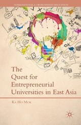 The Quest for Entrepreneurial Universities in East Asia - MOK,  Ka-Ho - 9781349458288