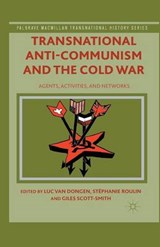 Transnational Anti-communism and the Cold War - ROULIN,  Stéphanie ; Scott-Smith, Giles - 9781349482146