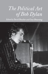 The Political Art of Bob Dylan - David Boucher ; Gary Browning - 9781349513031