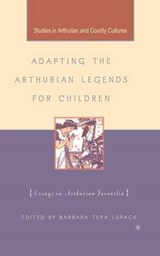 Adapting the Arthurian Legends for Children - TEPA LUPACK,  Barbara - 9781349527229