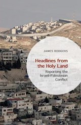 Headlines from the Holy Land - RODGERS,  James - 9781349562497