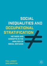 Social Inequalities and Occupational Stratification - Paul Lambert ; Dave Griffiths - 9781349668649