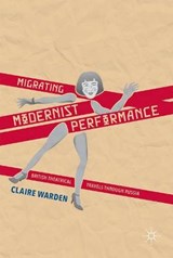 Migrating Modernist Performance - WARDEN,  Claire - 9781349678129