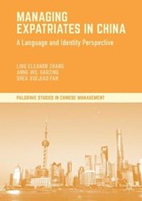 Managing Expatriates in China - ZHANG,  Ling Eleanor ; Harzing, Anne-Wil ; Fan, Shea Xuejiao - 9781349696079