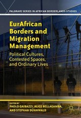 Eurafrican Borders and Migration Management - GAIBAZZI,  Paolo - 9781349949717