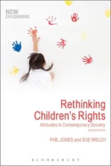 Rethinking Children's Rights - JONES,  Phil ; Welch, Sue - 9781350001251
