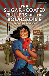 The Sugar-Coated Bullets of the Bourgeoisie - Anders Lustgarten - 9781350004771