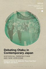 Debating Otaku in Contemporary Japan - Mr. Patrick W. Galbraith ; Thiam Huat Kam ; Bjorn-Ole Kamm - 9781350014169