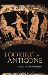 Looking at Antigone - DAVID (INDEPENDENT SCHOLAR,  UK) Stuttard - 9781350017115