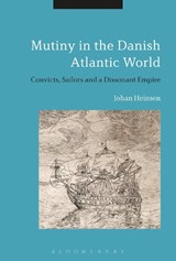 Mutiny in the Danish Atlantic World - JOHAN (AARLBORG UNIVERSITY,  Denmark) Lund Heinsen - 9781350027367