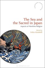 The Sea and the Sacred in Japan - PROFESSOR FABIO (UNIVERSITY OF CALIFORNIA,  Santa Barbara, USA) Rambelli - 9781350062856