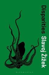 Disparities - Slavoj (Birkbeck Institute for Humanities Zizek - 9781350066564