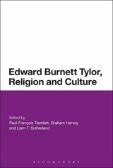 Edward Burnett Tylor, Religion and Culture - PAUL-FRANCOIS (THE OPEN UNIVERSITY,  UK) Tremlett ; Graham (The Open University, UK) Harvey ; Liam T. (Independent scholar, UK) Sutherland - 9781350105973