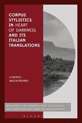 Corpus Stylistics in Heart of Darkness and its Italian Translations - Dr Lorenzo (University of Insubria Mastropierro - 9781350112568