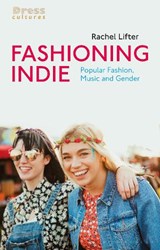 Fashioning Indie - Rachel Lifter - 9781350126329